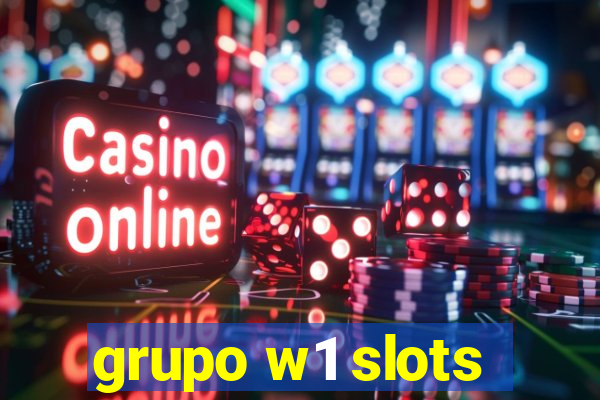 grupo w1 slots